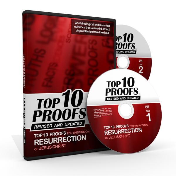 Top Ten Proofs for the physical Resurrection of Jesus Christ - Revised & Updated