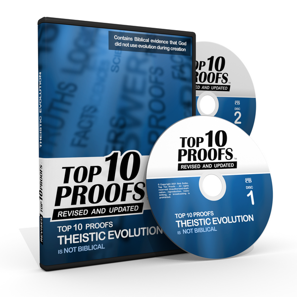Top Ten Proofs Theistic Evolution is not Biblical - Revised & Updated