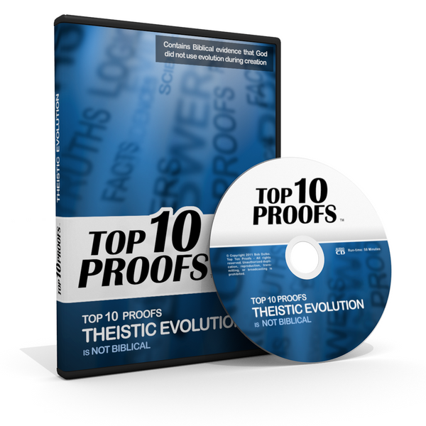 Top Ten Proofs Theistic Evolution is not Biblical - Original Classic Version